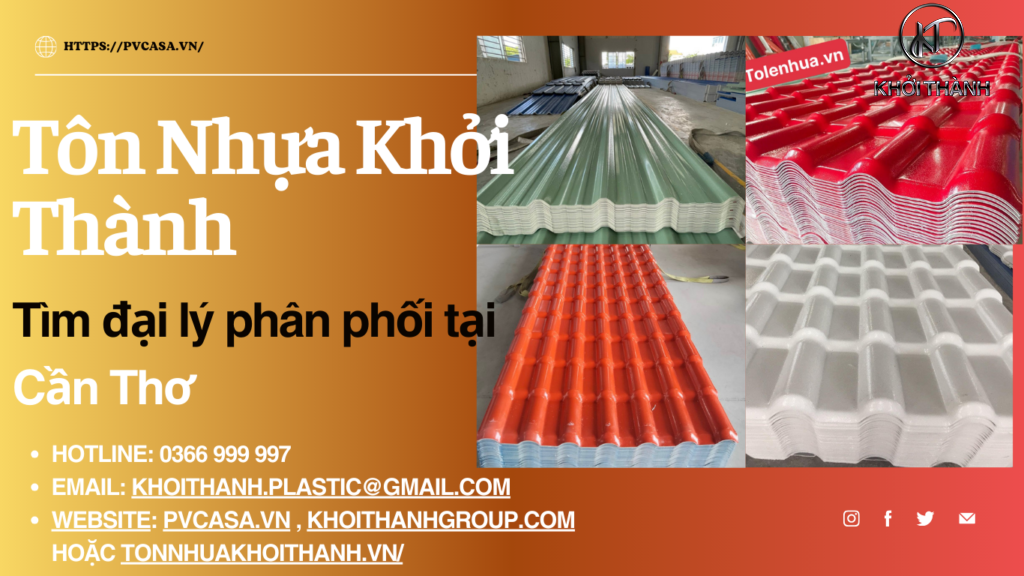 Tôn nhựa Khởi Thành tìm đại lý phân phối tôn nhựa tại Cần Thơ